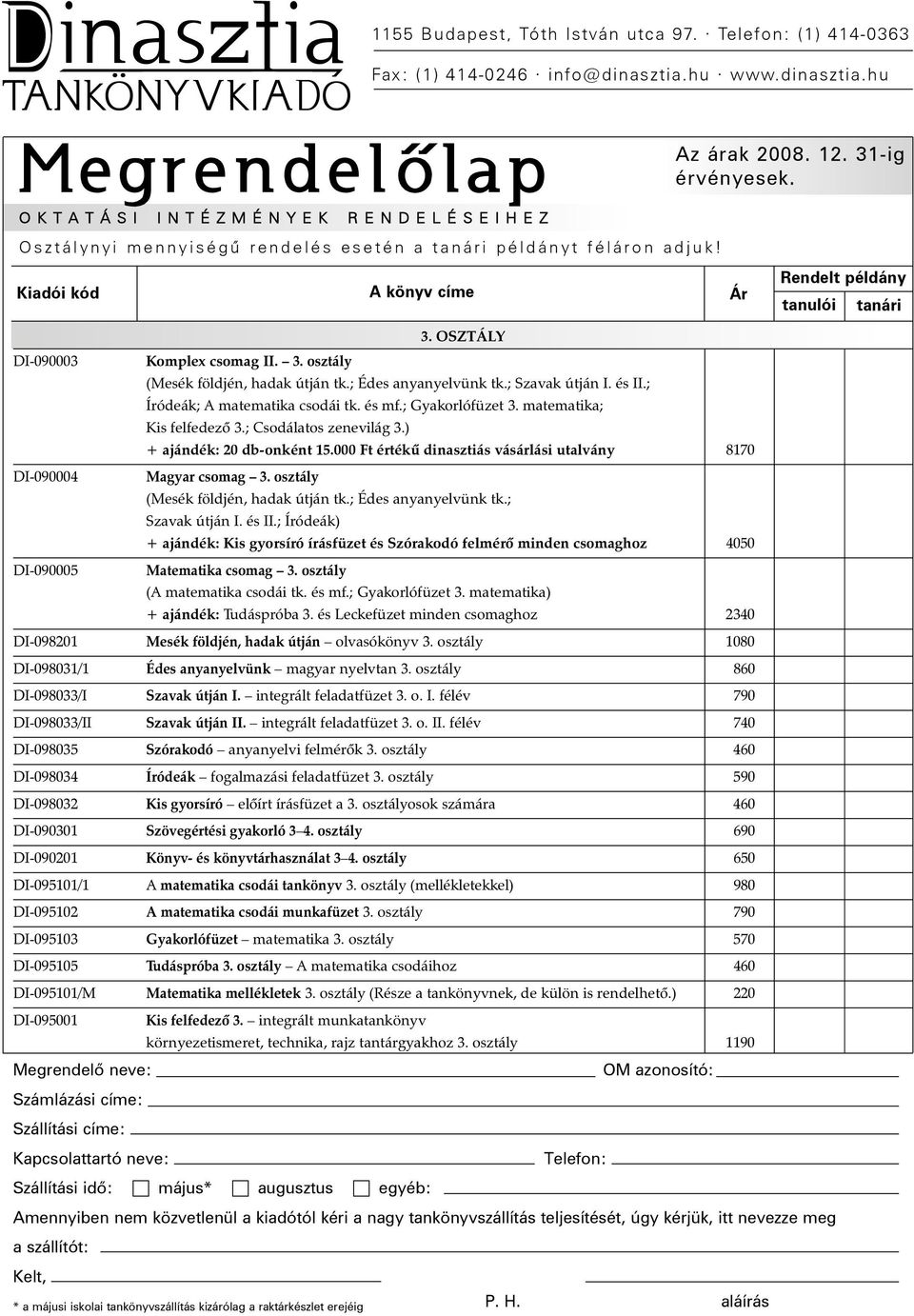 000 Ft értékû dinasztiás vásárlási utalvány 8170 DI-090004 Magyar csomag 3. osztály (Mesék földjén, hadak útján tk.; Édes anyanyelvünk tk.; Szavak útján I. és II.