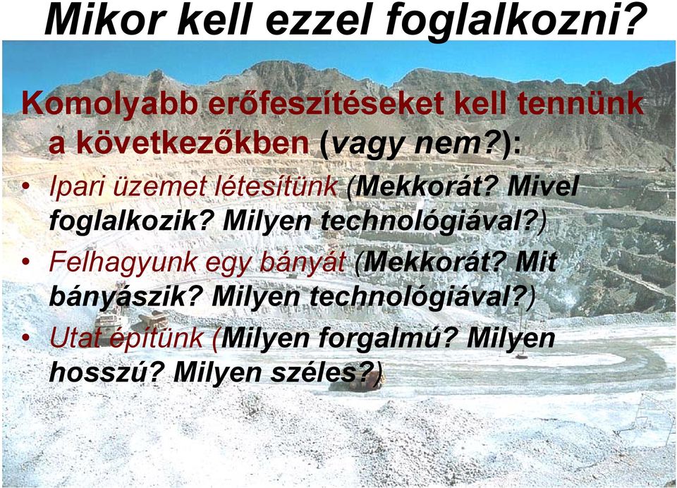 ): Ipari üzemet létesítünk (Mekkorát? Mivel foglalkozik?