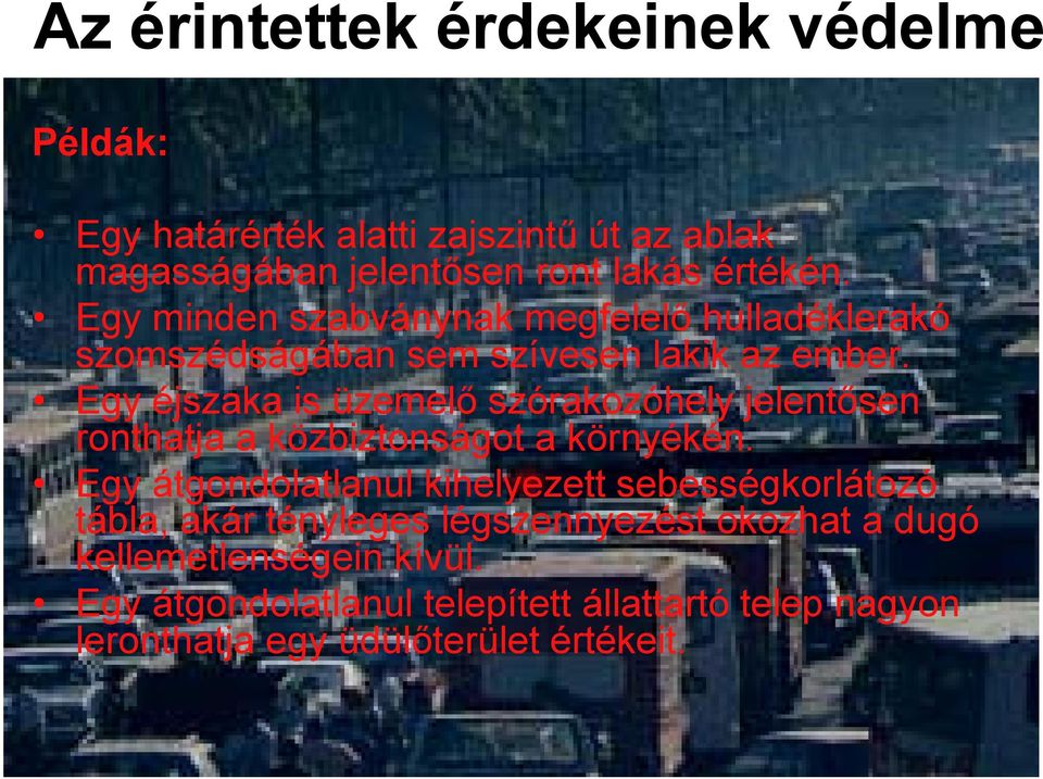 Egy éjszaka is üzemelő szórakozóhely jelentősen ronthatja a közbiztonságot a környékén.