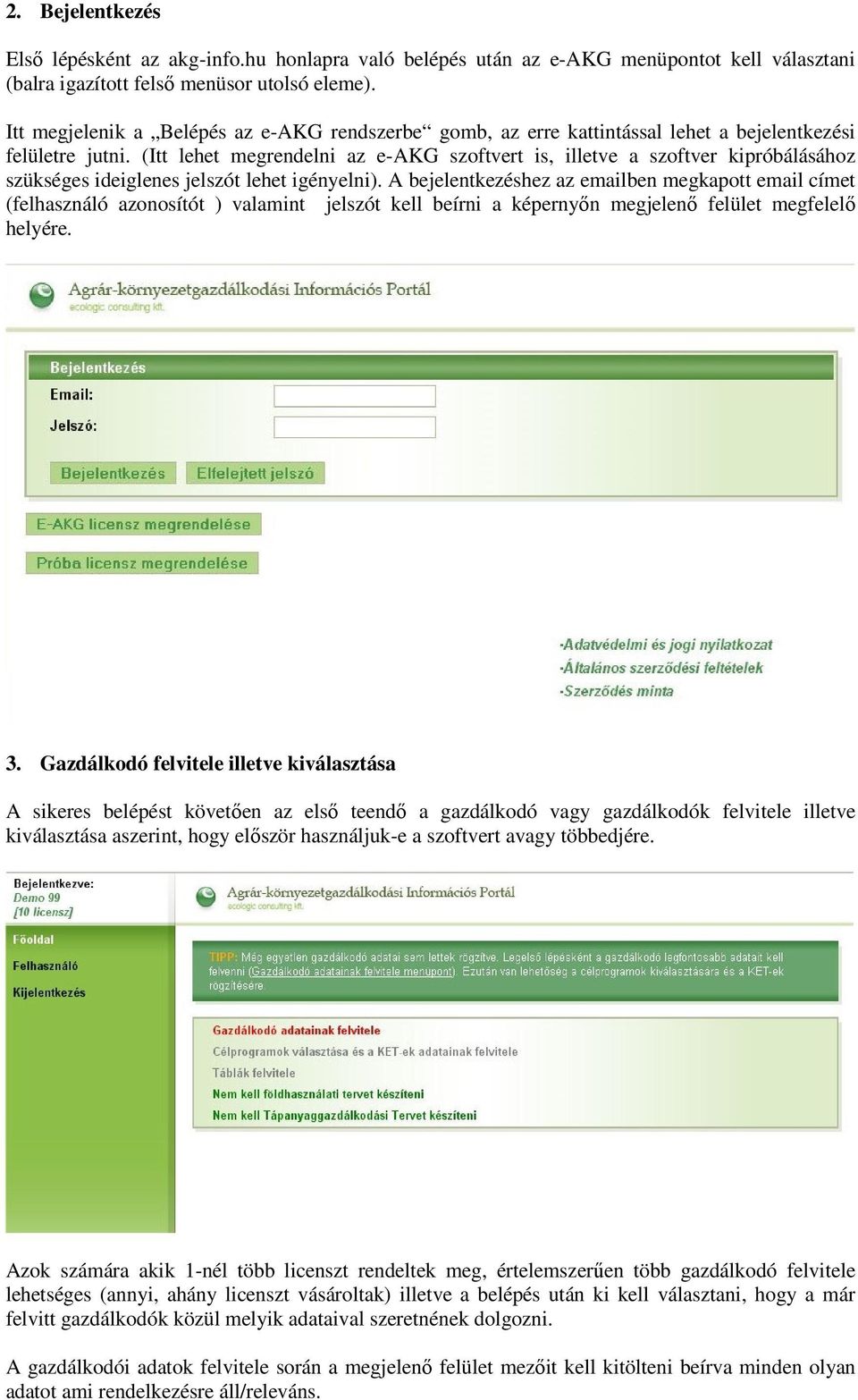 (Itt lehet megrendelni az e-akg szoftvert is, illetve a szoftver kipróbálásához szükséges ideiglenes jelszót lehet igényelni).