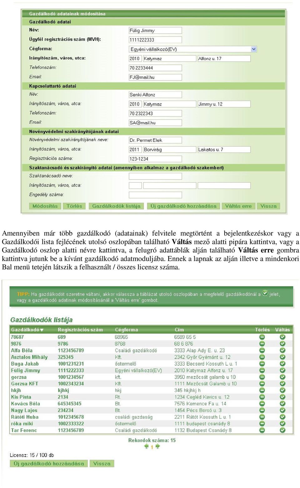 névre kattintva, a felugró adattáblák alján található Váltás erre gombra kattintva jutunk be a kívánt gazdálkodó
