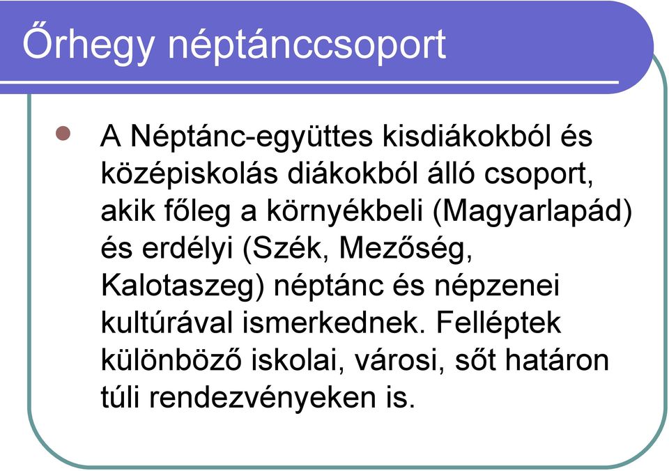 erdélyi (Szék, Mezőség, Kalotaszeg) néptánc és népzenei kultúrával