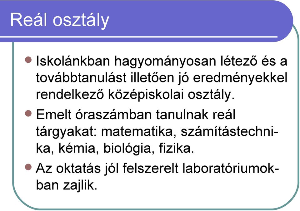 Emelt óraszámban tanulnak reál tárgyakat: matematika,