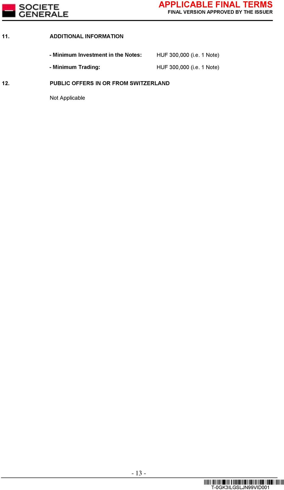 Notes: HUF 300,000 (i.e. 1 Note) - Minimum Trading: HUF 300,000 (i.