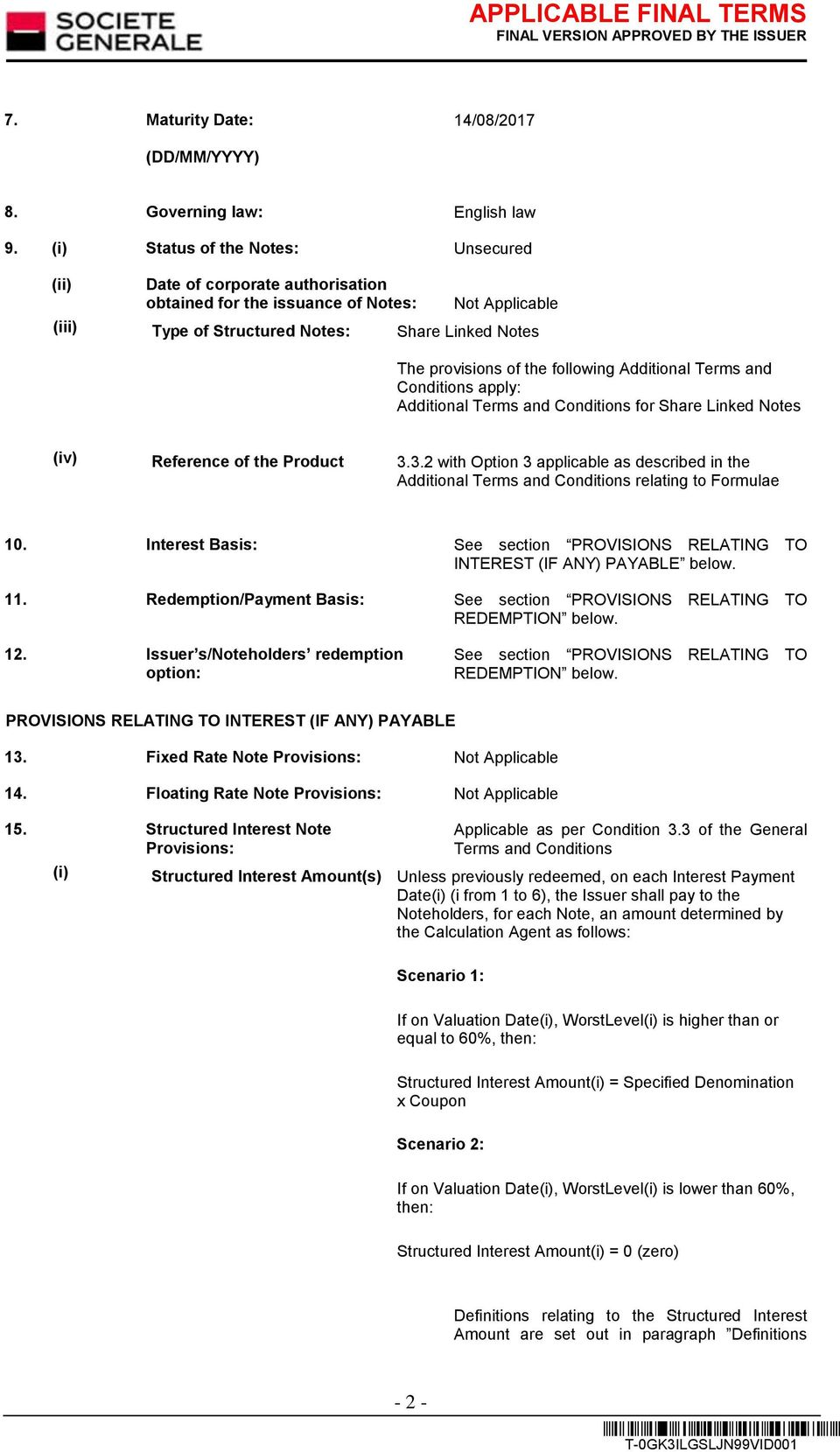 following Additional Terms and Conditions apply: Additional Terms and Conditions for Share Linked Notes (iv) Reference of the Product 3.
