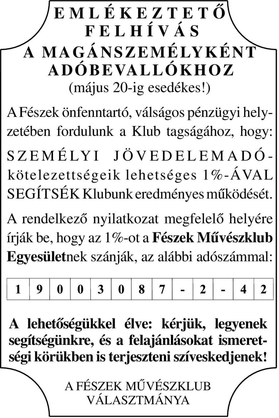lehetséges 1%-ÁVAL SEGÍTSÉK Klubunk eredményes működését.