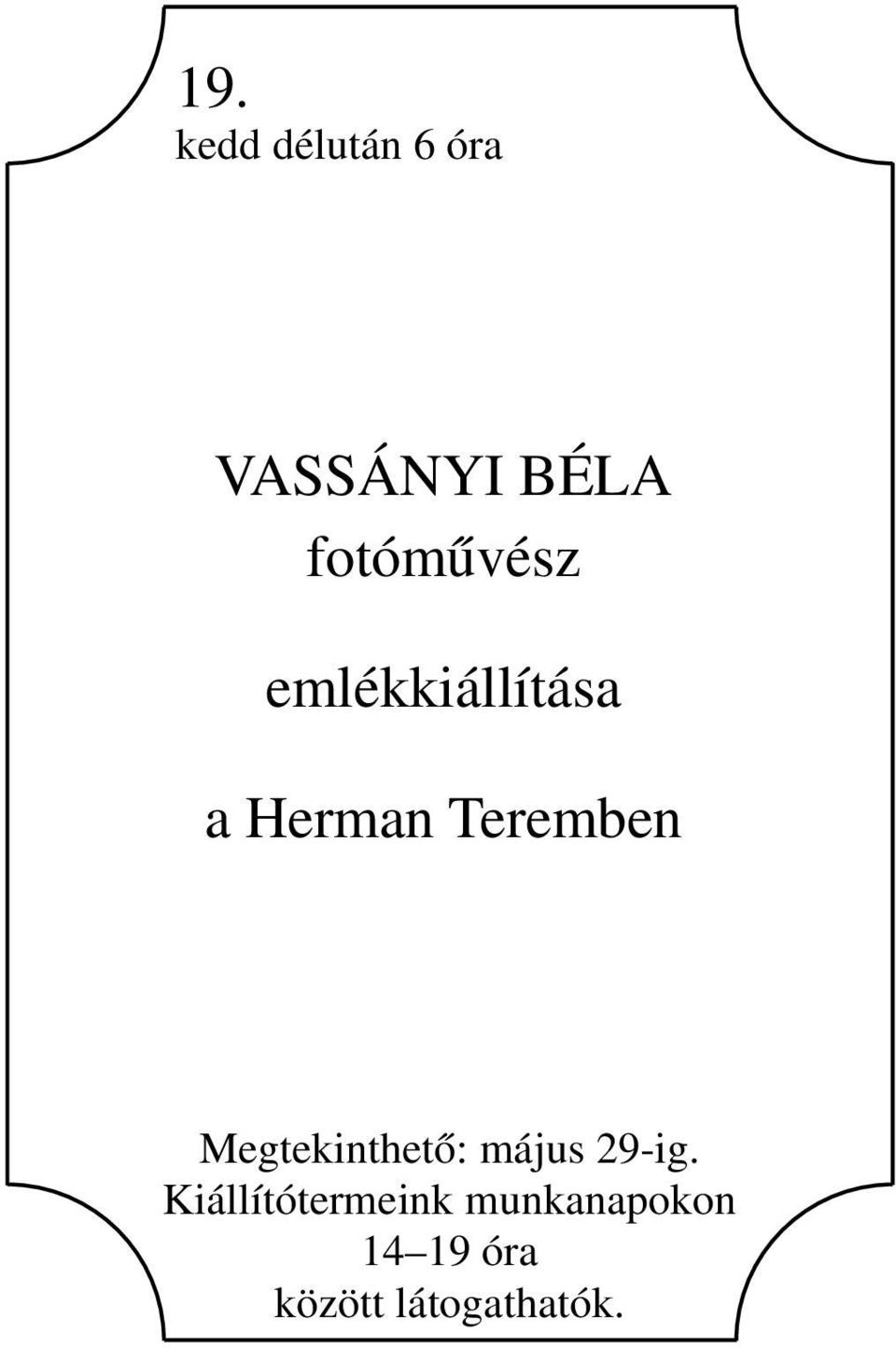 Teremben Megtekinthető: május 29-ig.