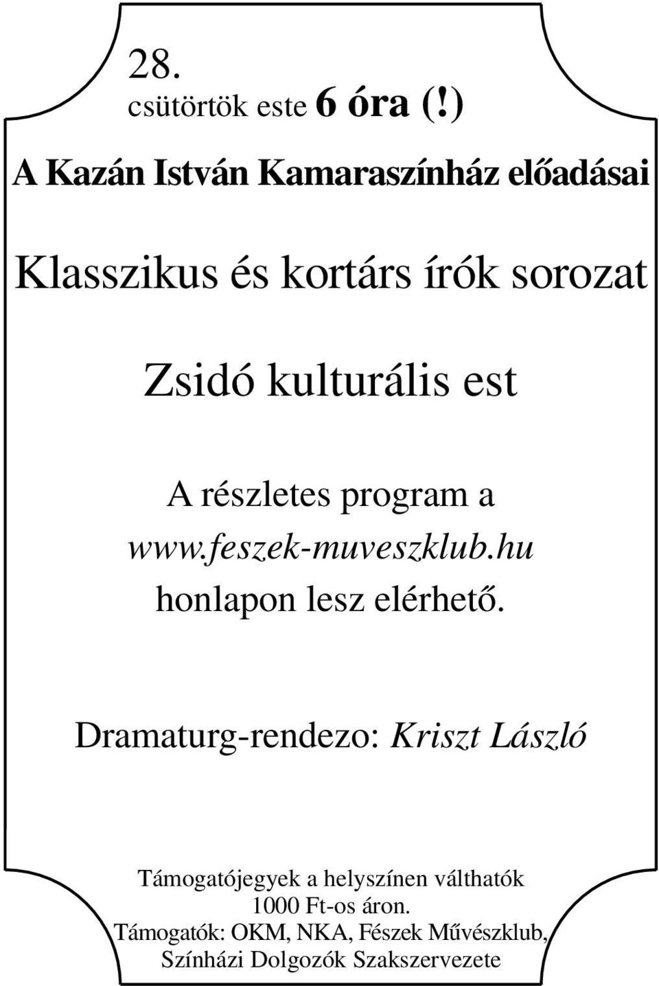 kulturális est A részletes program a www.feszek-muveszklub.hu honlapon lesz elérhető.