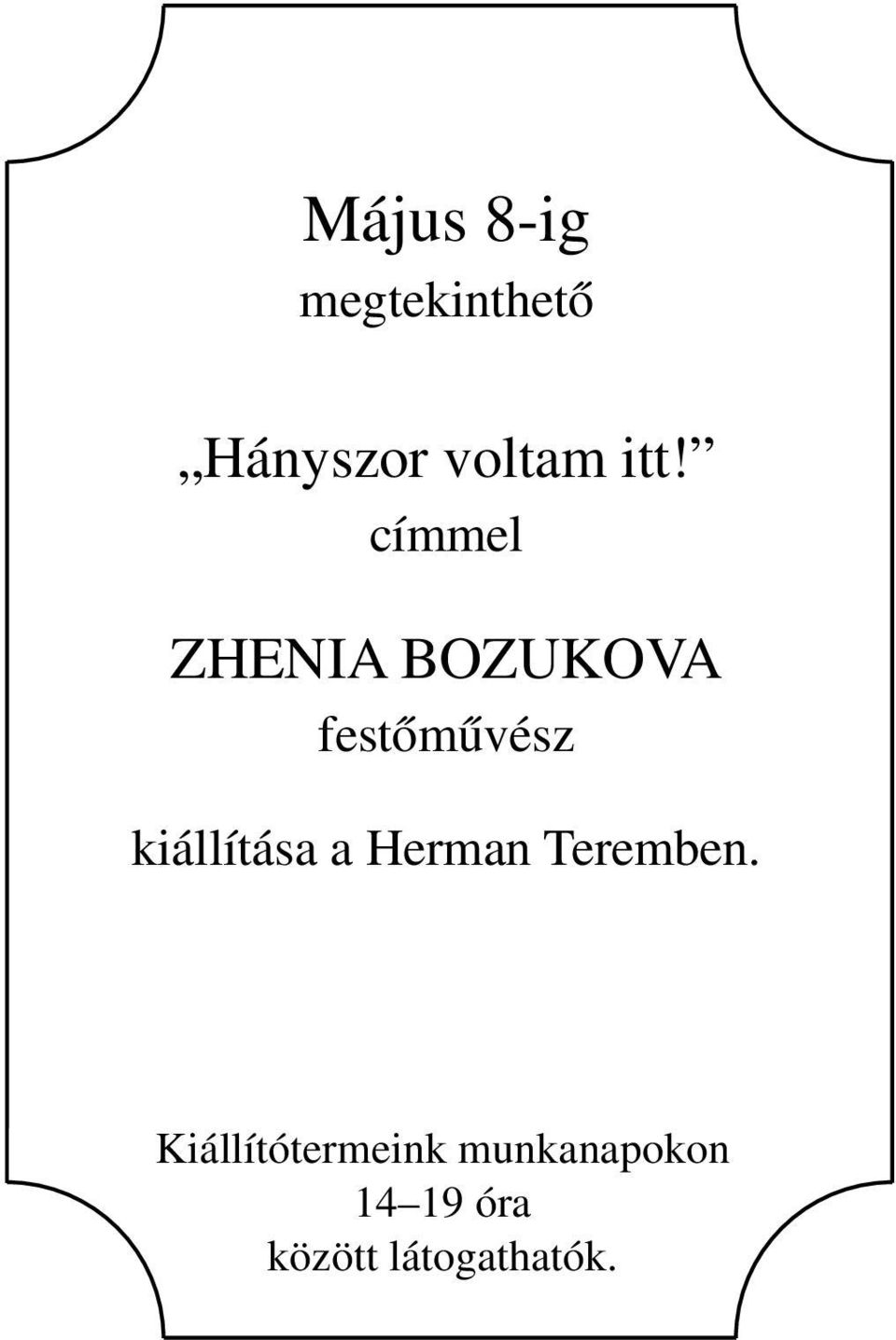 kiállítása a Herman Teremben.