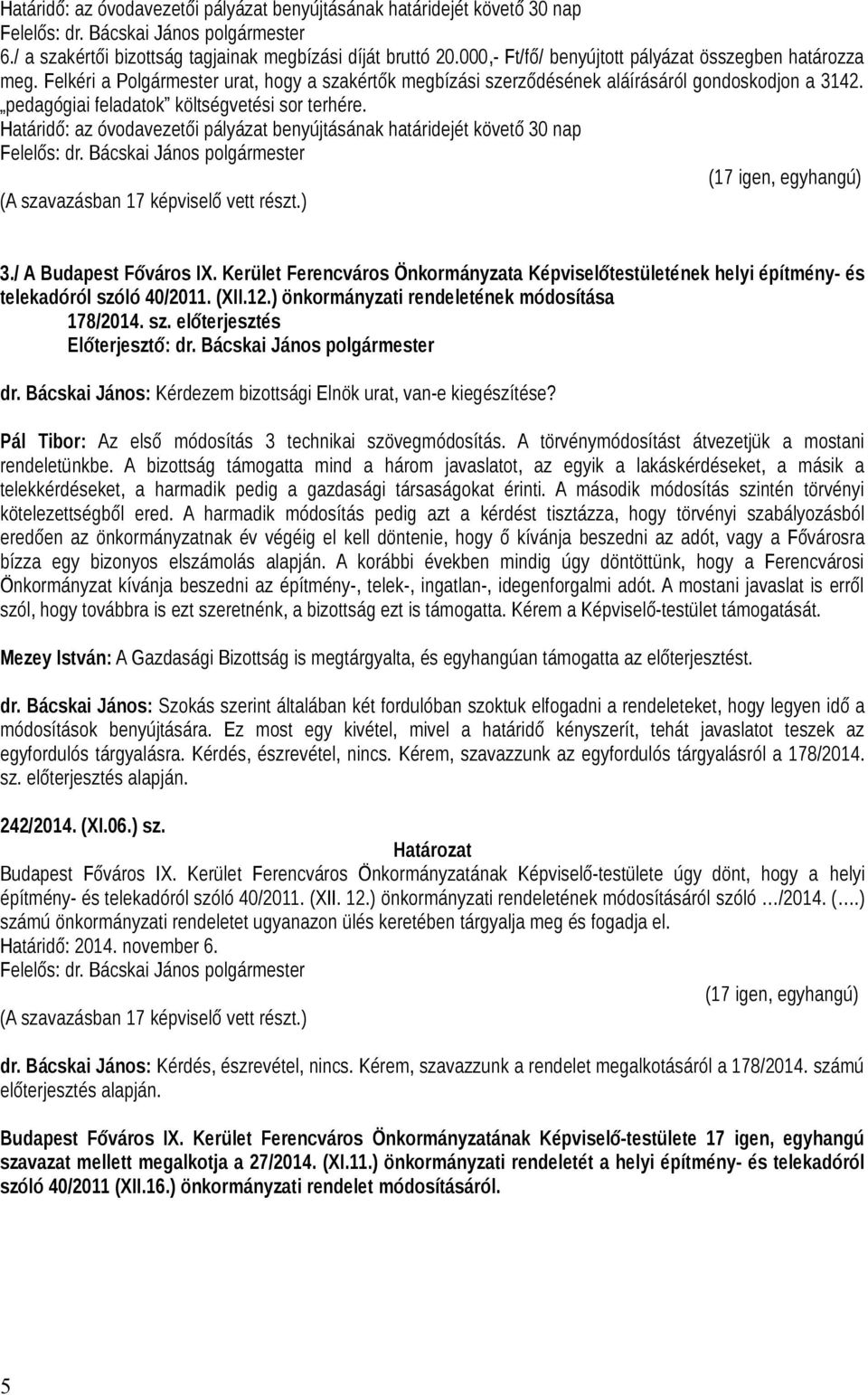 Határidő: az óvodavezetői pályázat benyújtásának határidejét követő 30 nap 3./ A Budapest Főváros IX.