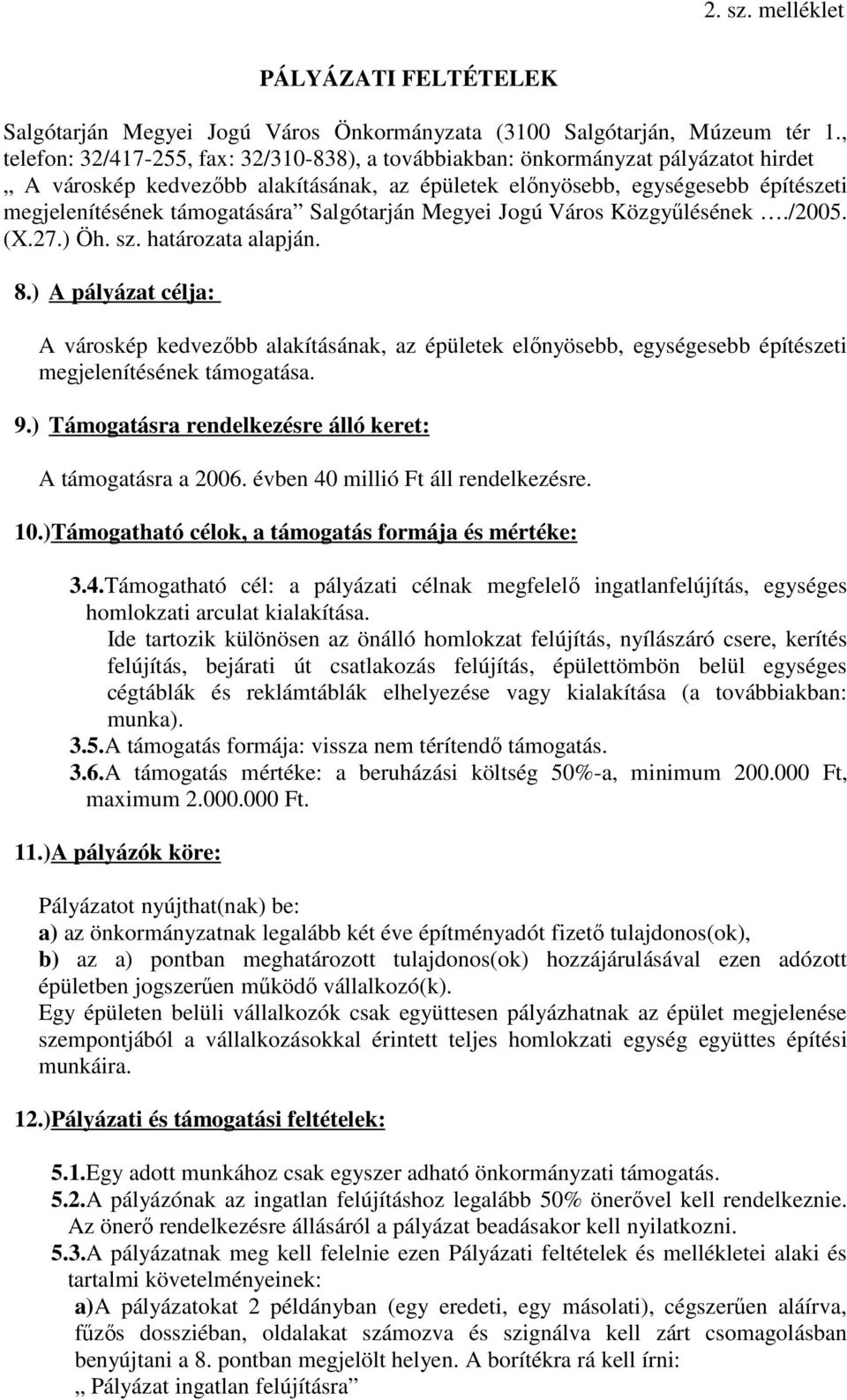 Salgótarján Megyei Jogú Város Közgyőlésének./2005. (X.27.) Öh. sz. határozata alapján. 8.