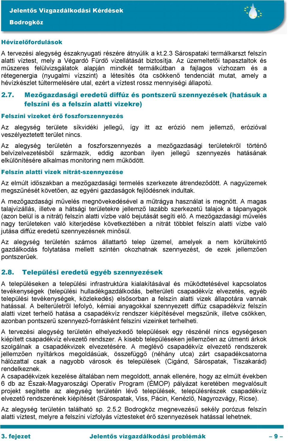 hévízkészlet túltermelésére utal, ezért a víztest rossz mennyiségi állapotú. 2.7.