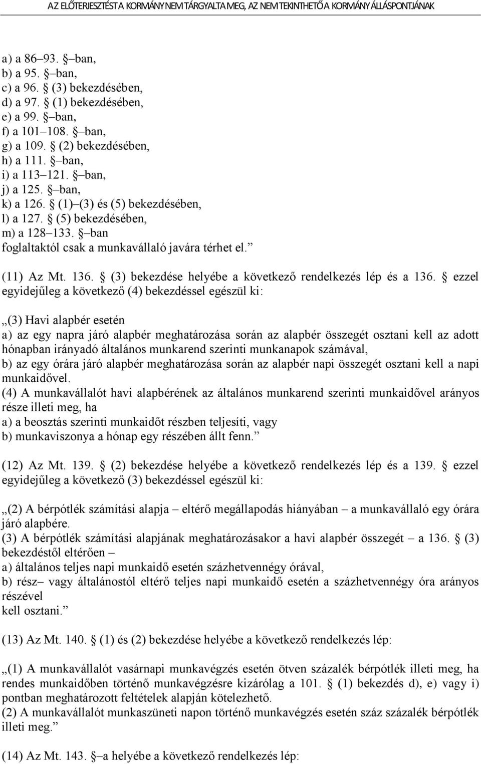 (3) bekezdése helyébe a következő rendelkezés lép és a 136.