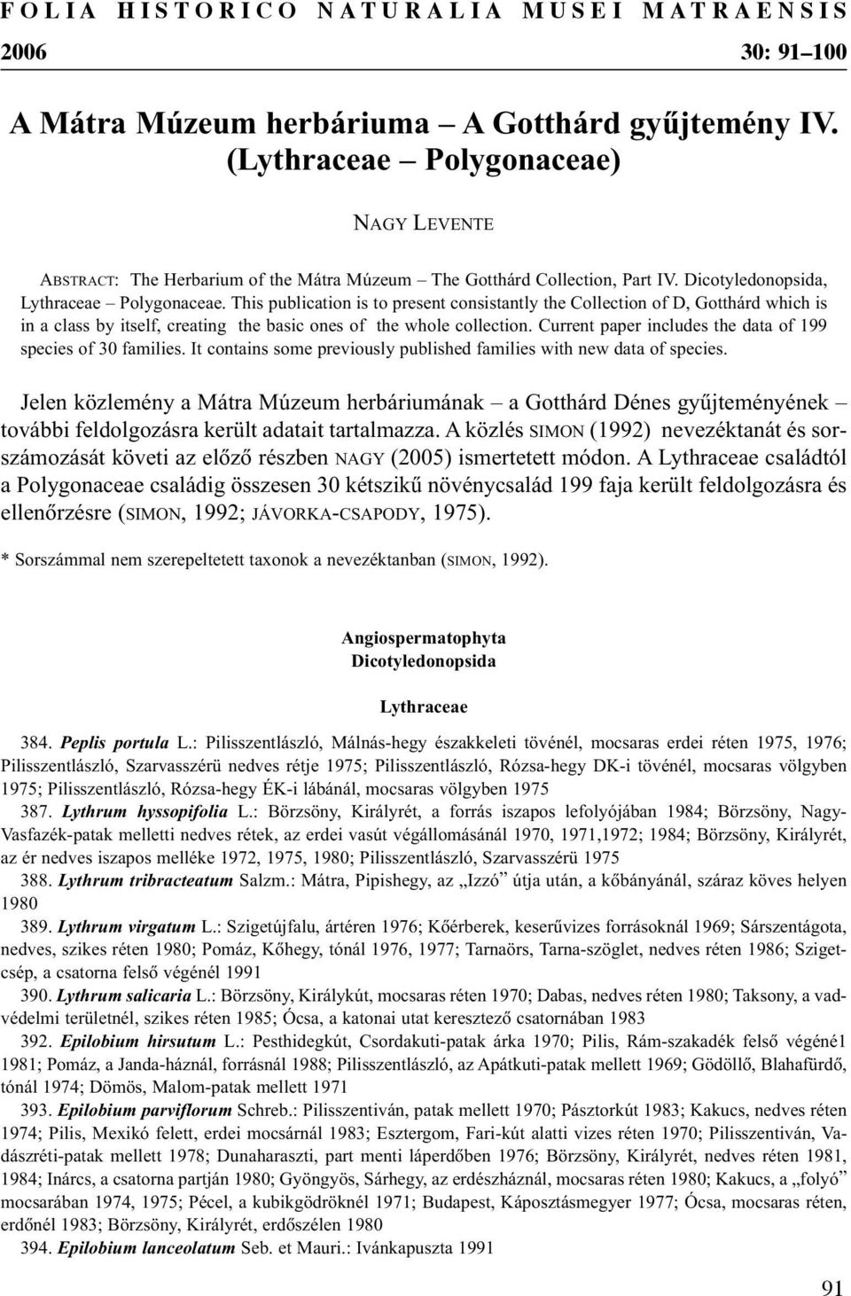 This publication is to present consistantly the Collection of D, Gotthárd which is in a class by itself, creating the basic ones of the whole collection.