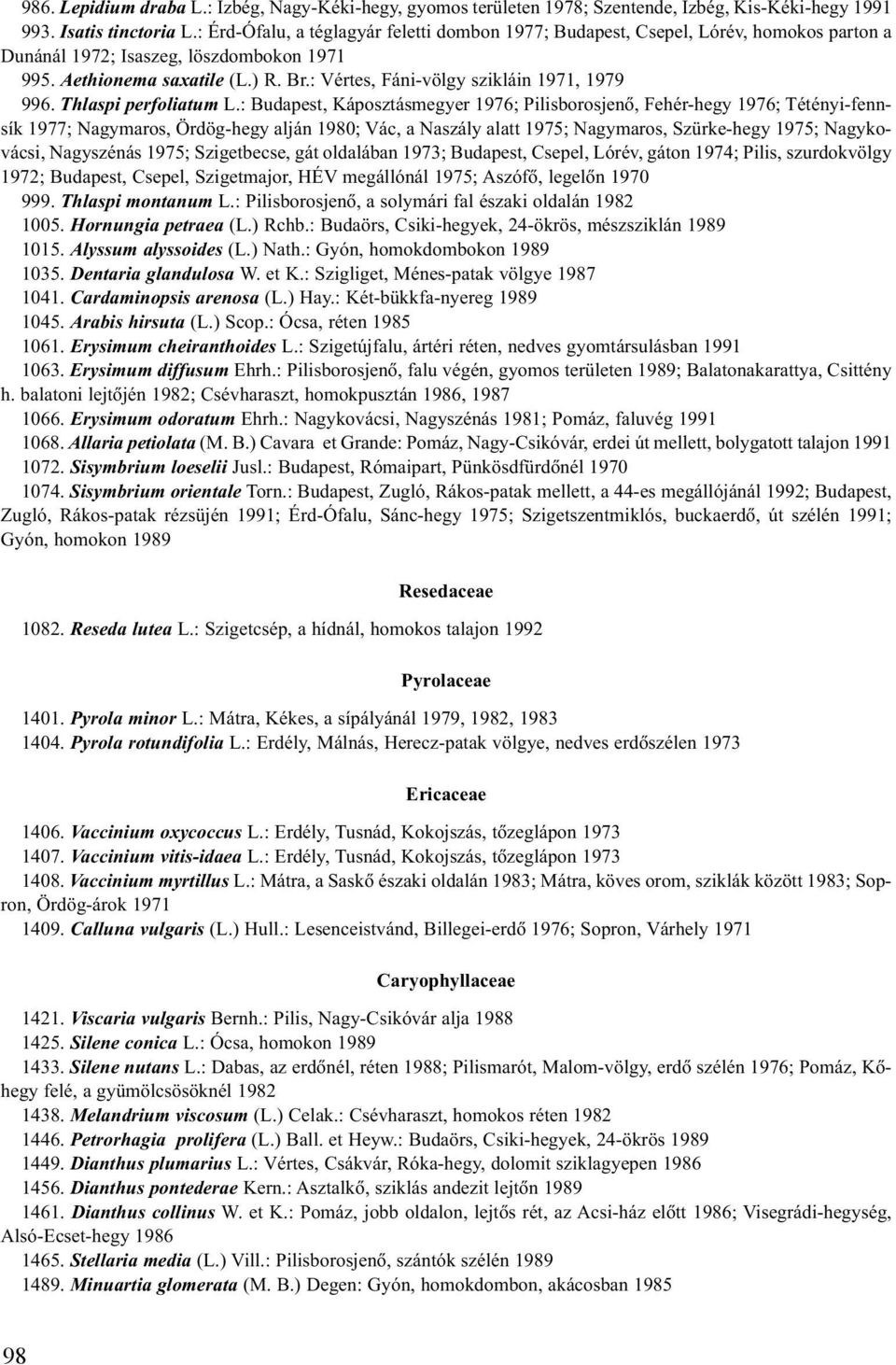 : Vértes, Fáni-völgy szikláin 1971, 1979 996. Thlaspi perfoliatum L.