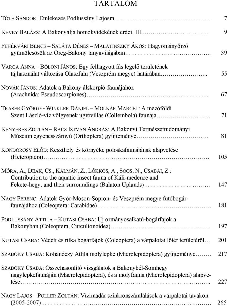 39 VARGA ANNA BÖLÖNI JÁNOS: Egy felhagyott fás legelő területének tájhasználat változása Olaszfalu (Veszprém megye) határában.
