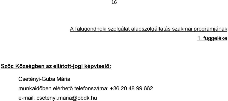 függeléke Szőc Községben az ellátott-jogi képviselő: