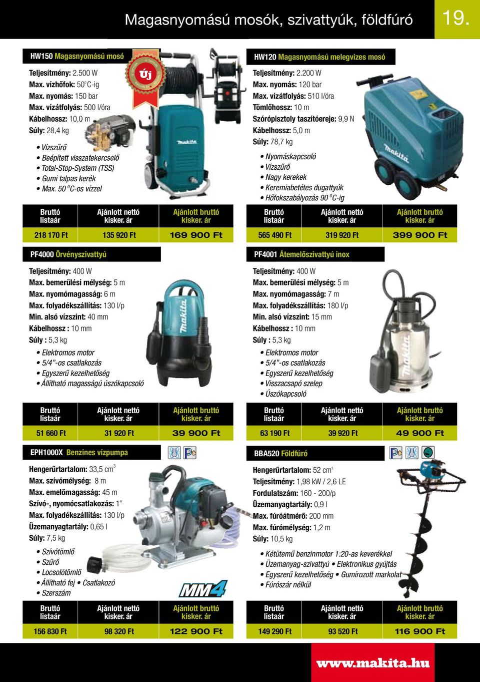 50 0 C-os vízzel PF4000 Örvényszivattyú Teljesítmény: 400 W Max. bemerülési mélység: 5 m Max. nyomómagasság: 6 m Max. folyadékszállítás: 130 l/p Min.