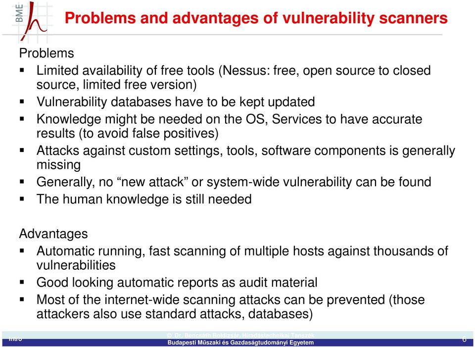 generally missing Generally, no new attack or system-wide vulnerability can be found The human knowledge is still needed Advantages Automatic running, fast scanning of multiple hosts
