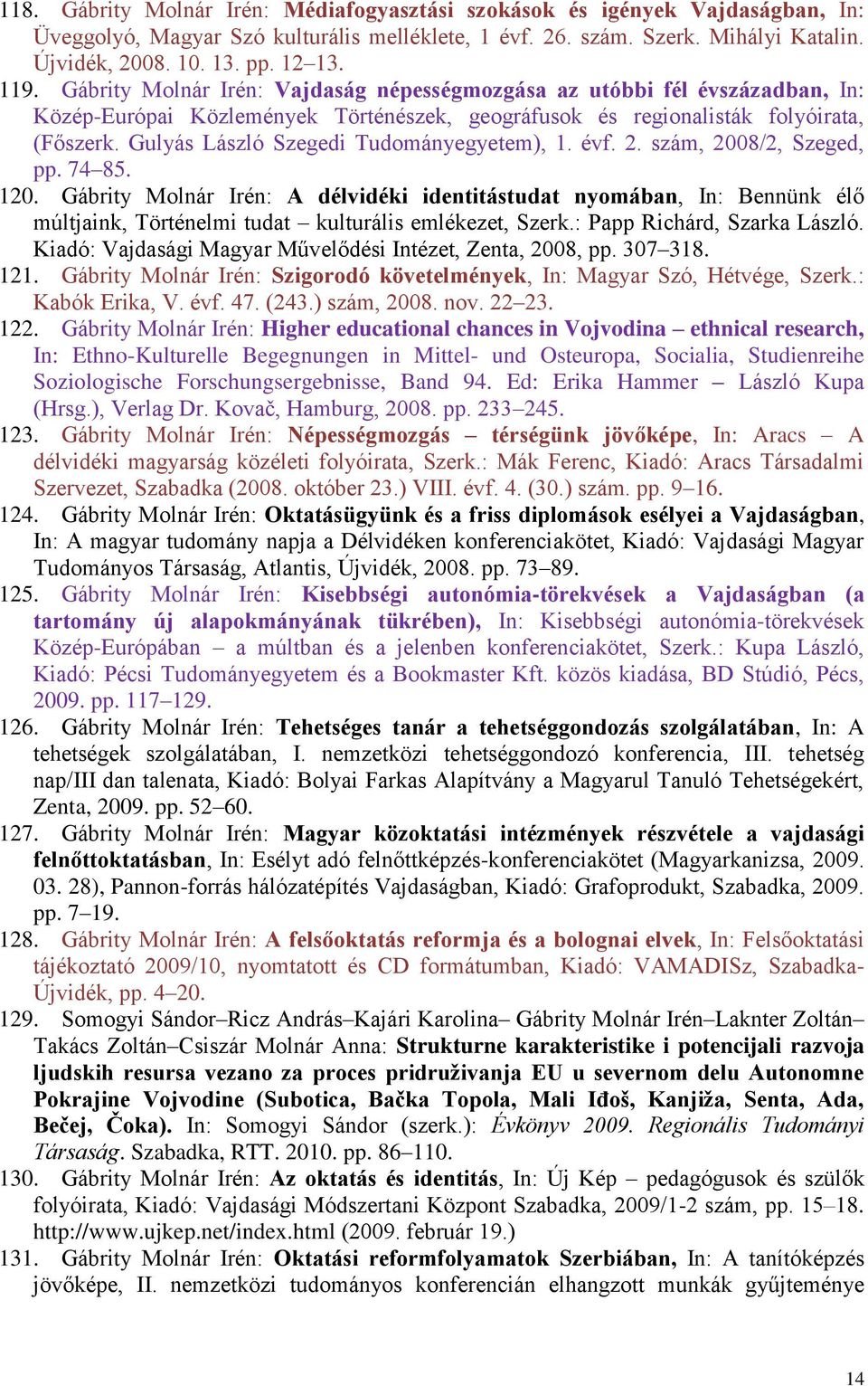 Gulyás László Szegedi Tudományegyetem), 1. évf. 2. szám, 2008/2, Szeged, pp. 74 85. 120.