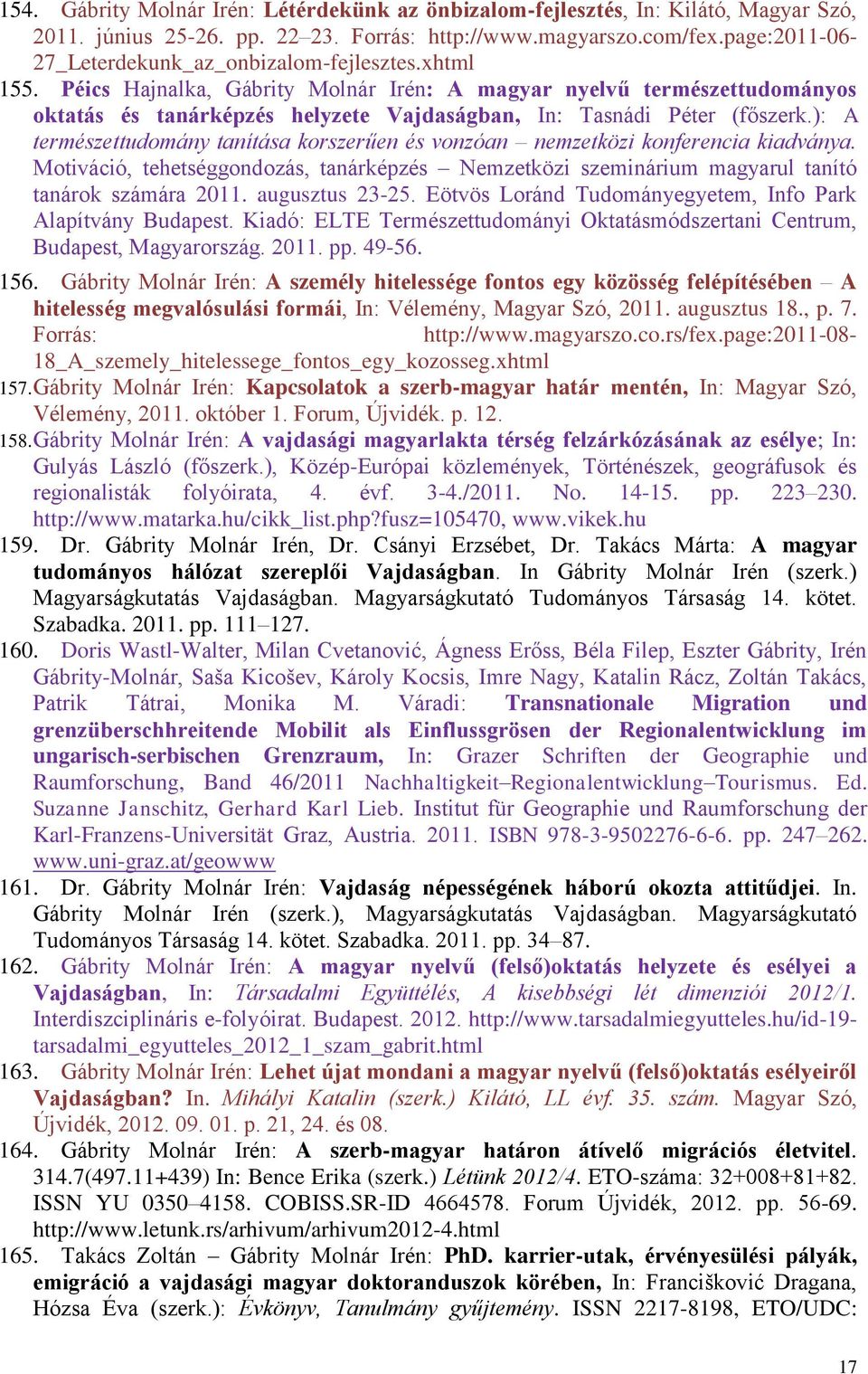 Péics Hajnalka, Gábrity Molnár Irén: A magyar nyelvű természettudományos oktatás és tanárképzés helyzete Vajdaságban, In: Tasnádi Péter (főszerk.