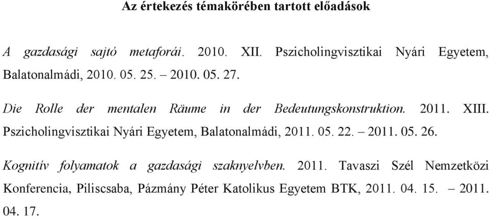 Die Rolle der mentalen Räume in der Bedeutungskonstruktion. 2011. XIII.