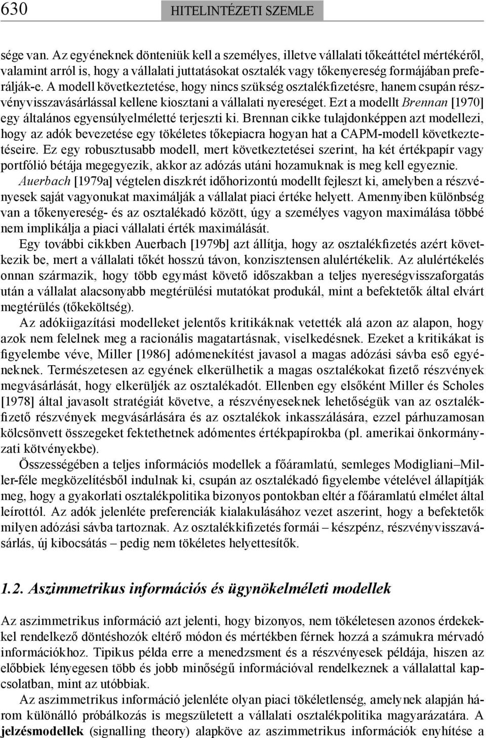 Ezt a modellt Brennan [1970] egy általános egyensúlyelméletté terjeszti ki.