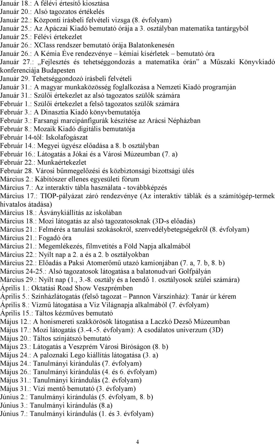 : Fejlesztés és tehetséggondozás a matematika órán a Műszaki Könyvkiadó konferenciája Budapesten Január 29. Tehetséggondozó írásbeli felvételi Január 31.