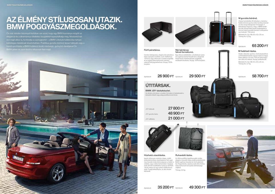 Praktikus gurulós bőrönd, lezser hátizsák vagy a trendi sporttáska: a BMW kollekció kiváló minőségű, gyönyörű darabjaival Ön BMW-jében és azon kívül is stílusosan fest majd. Férfi pénztárca.