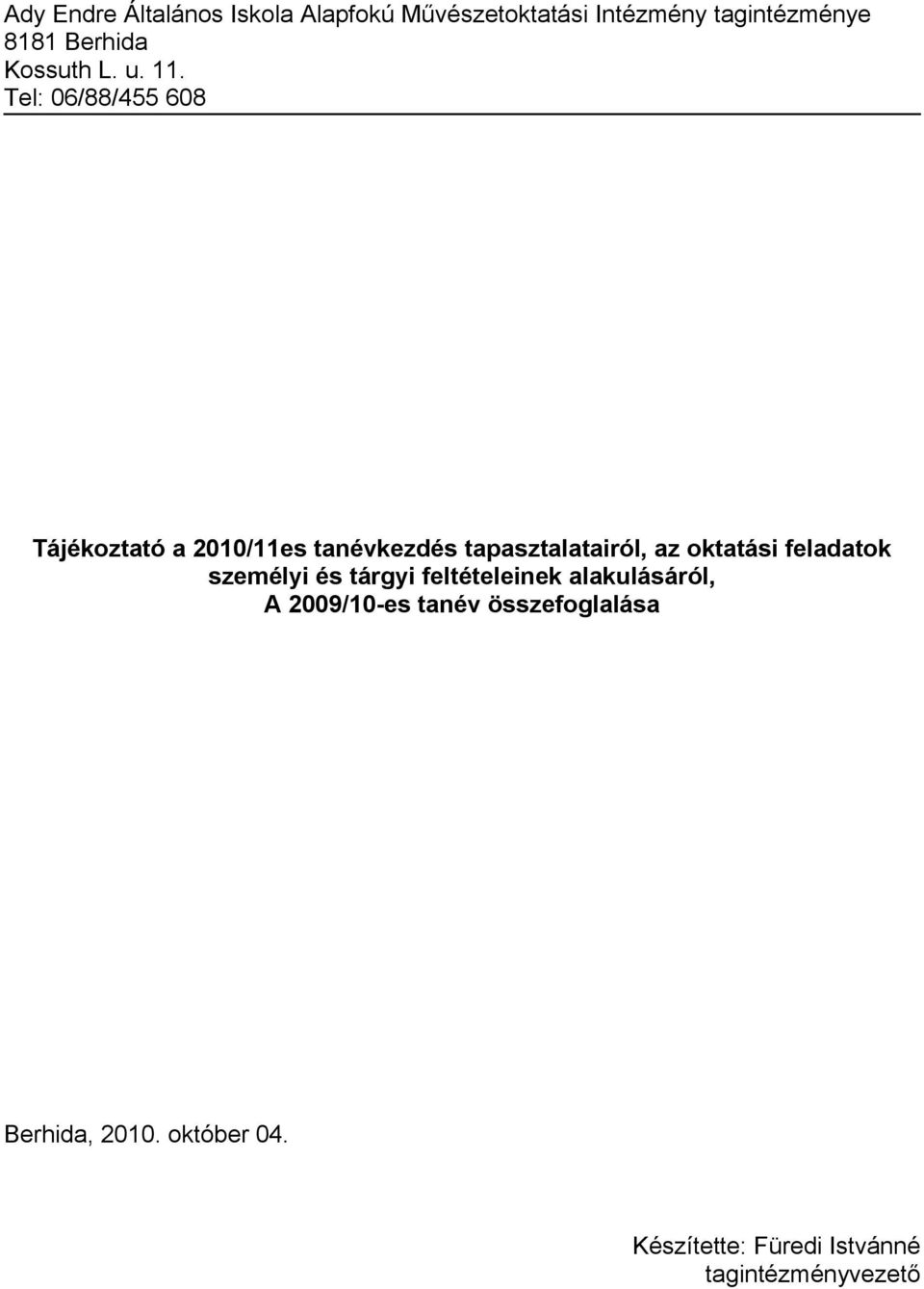 Tel: 06/88/455 608 Tájékoztató a 2010/11es tanévkezdés tapasztalatairól, az oktatási