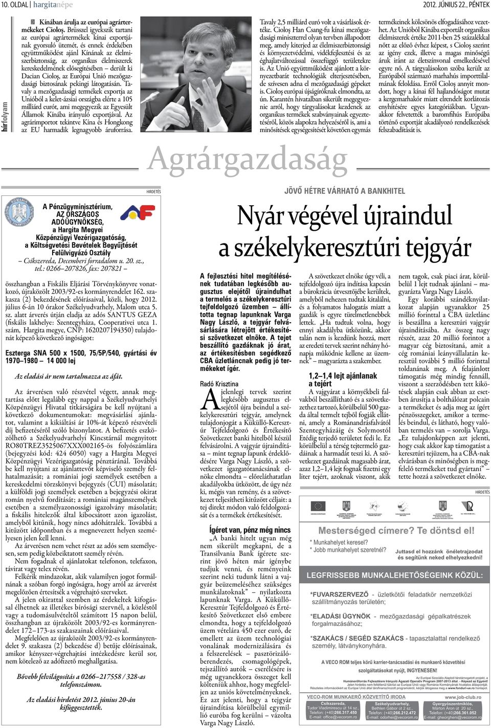 kereskedelmének elősegítésében derült ki Dacian Cioloş, az Európai Unió mezőgazdasági biztosának pekingi látogatásán.