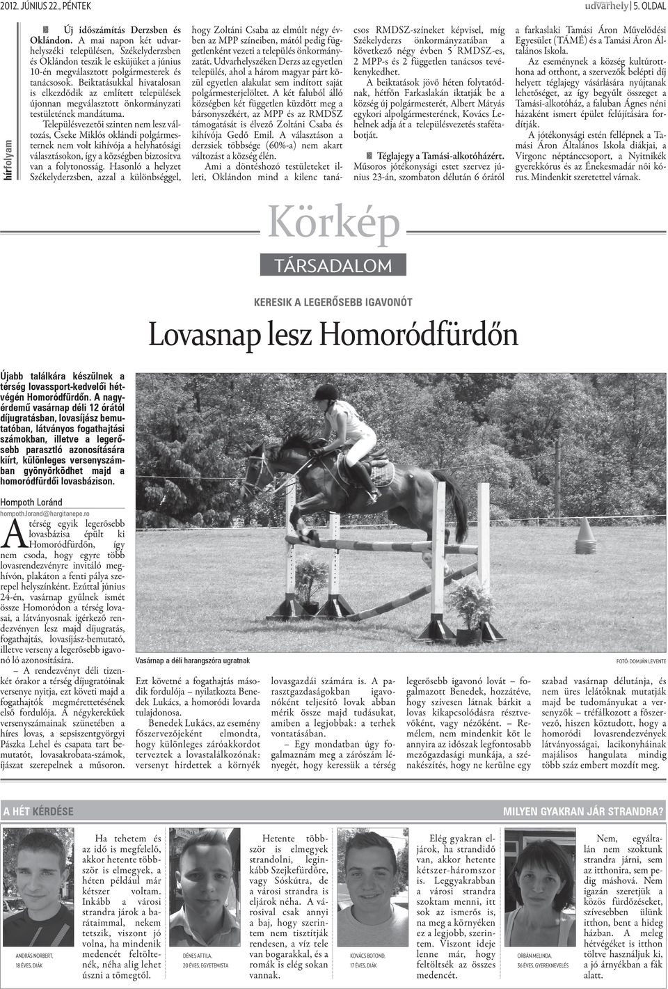 Beiktatásukkal hivatalosan is elkezdődik az említett települések újonnan megválasztott önkormányzati testületének mandátuma.