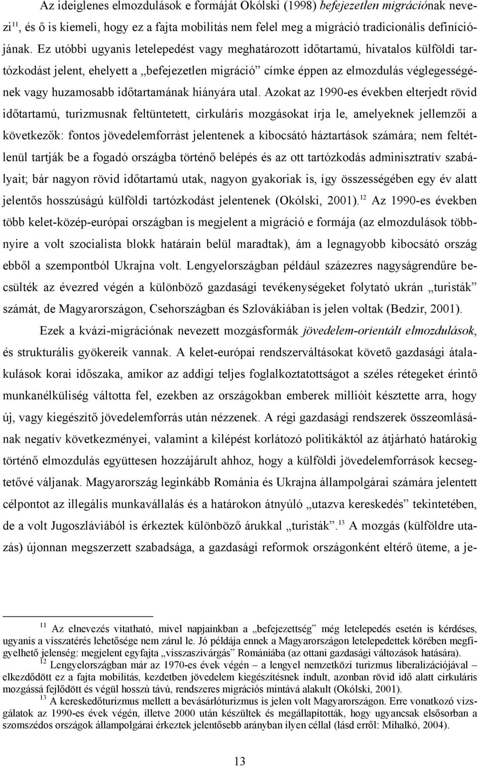 időtartamának hiányára utal.