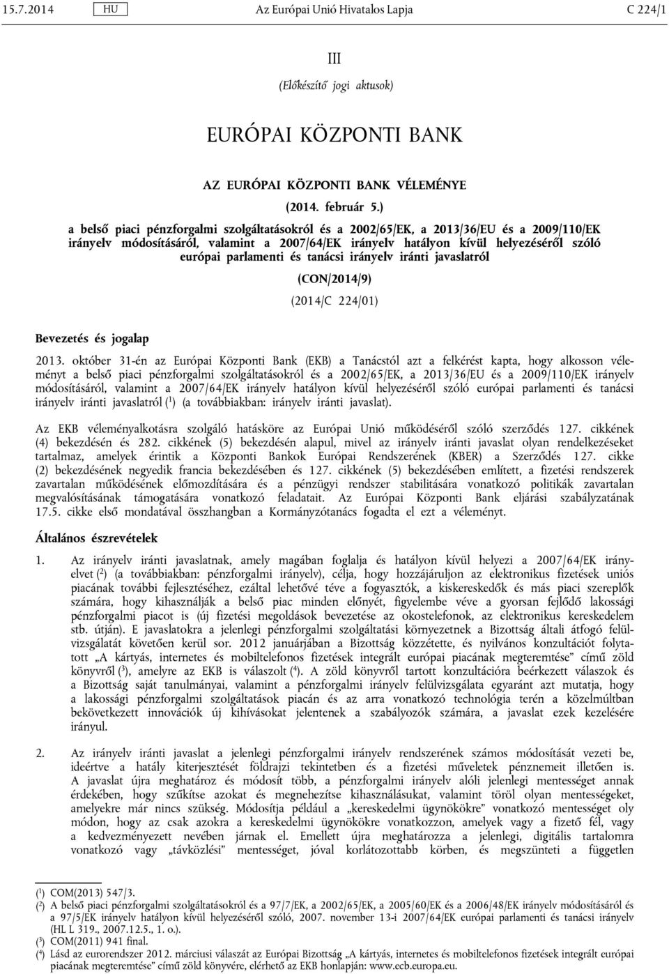 parlamenti és tanácsi irányelv iránti javaslatról (CON/2014/9) (2014/C 224/01) Bevezetés és jogalap 2013.