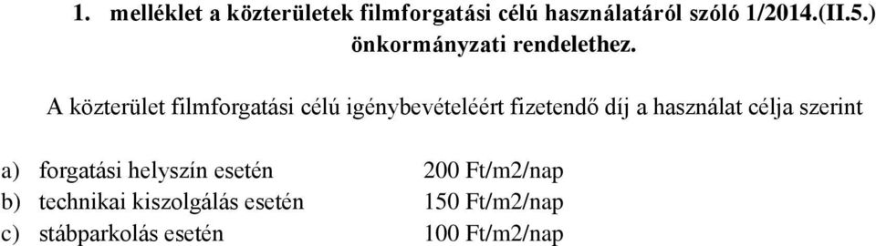 A közterület filmforgatási célú igénybevételéért fizetendő díj a használat célja