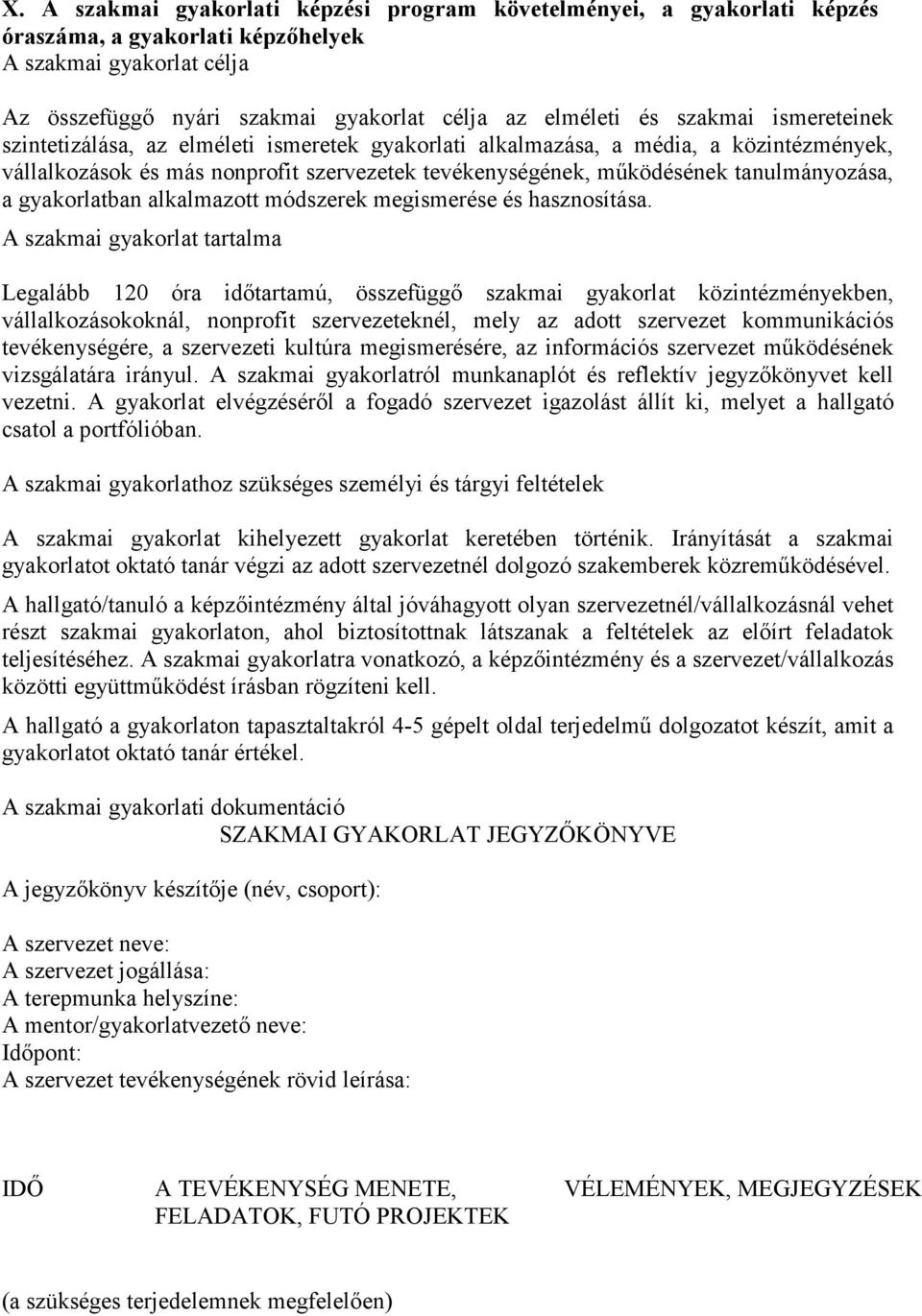 gyakorlatban alkalmazott módszerek megismerése és hasznosítása.