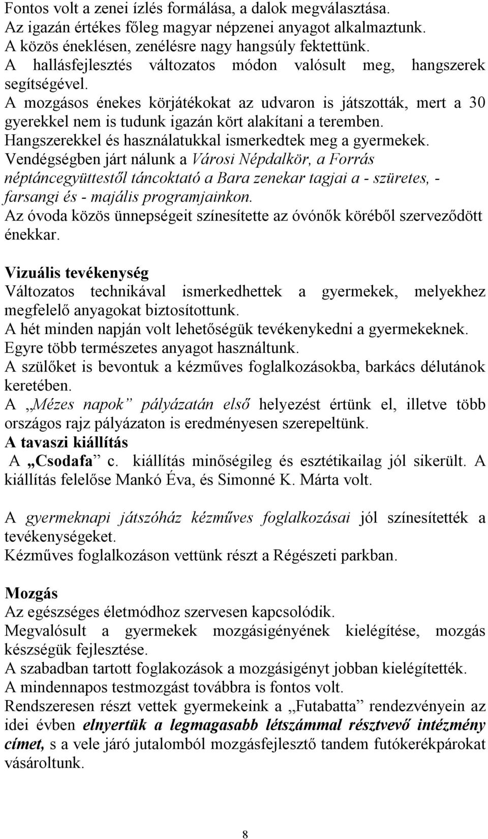 Hangszerekkel és használatukkal ismerkedtek meg a gyermekek.