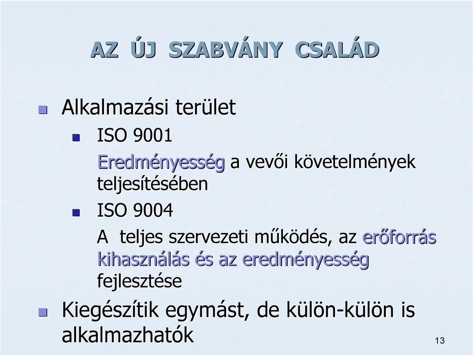 szervezeti működés, m az erőforr forrás kihasználás és s az eredményess