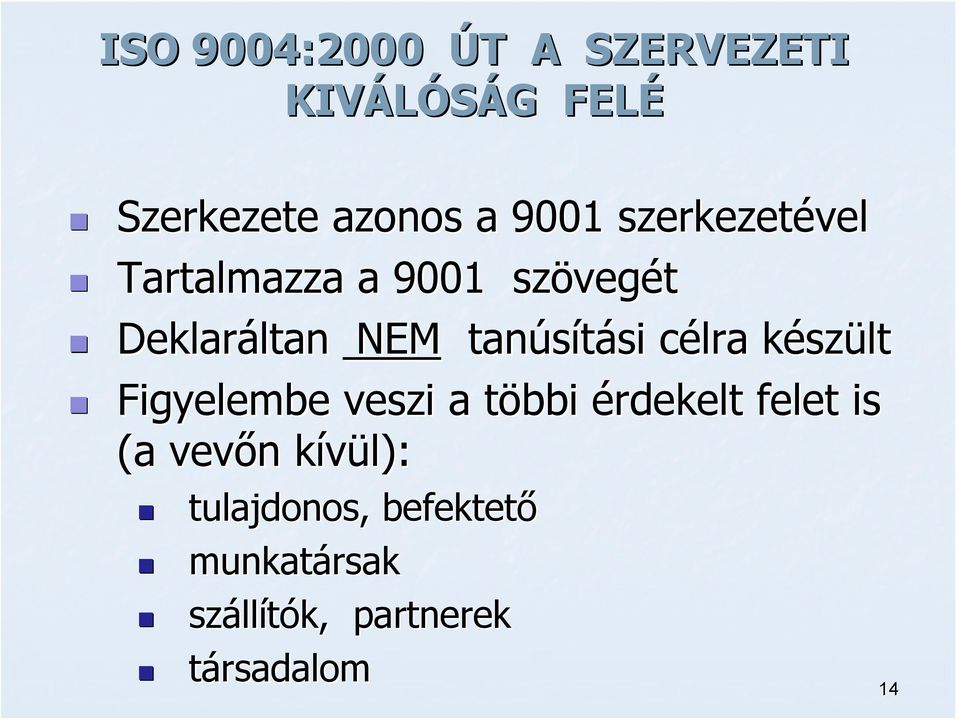 si célra c készk szült Figyelembe veszi a többi t érdekelt felet is (a vevőn
