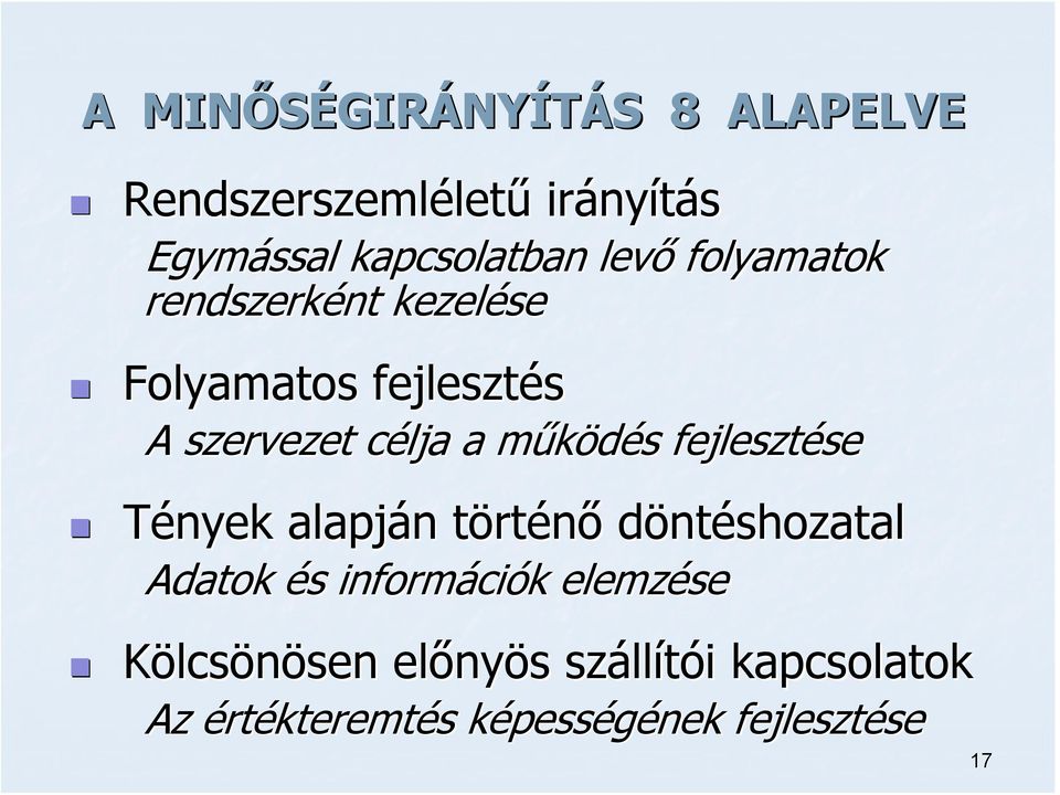 fejlesztése se Tények alapján n törtt rténő döntéshozatal Adatok és s informáci ciók k elemzése