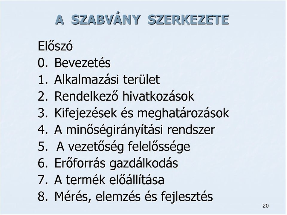 A minőségir girányítási rendszer 5. A vezetőség g felelőss ssége 6.
