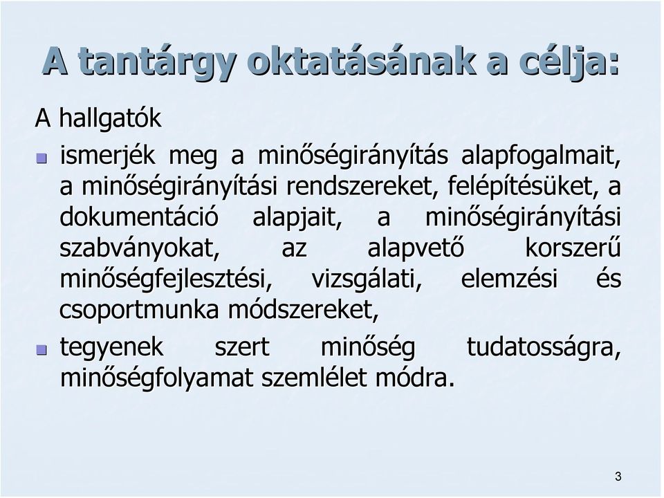 girányítási szabványokat, az alapvető korszerű minőségfejleszt gfejlesztési, si, vizsgálati, elemzési