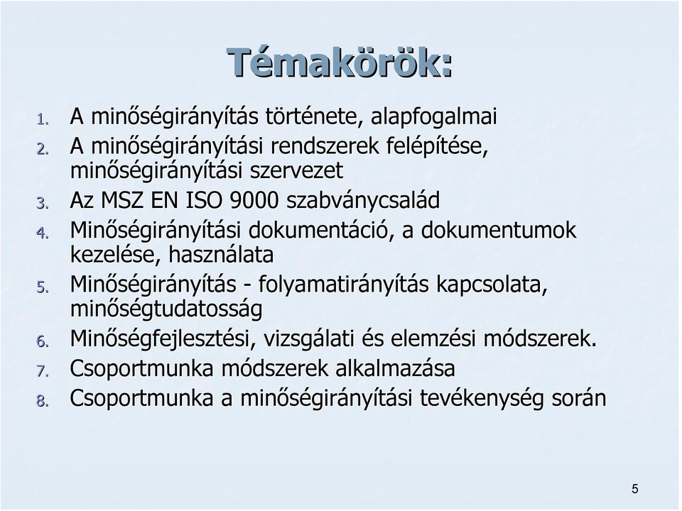 Minőségir girányítási dokumentáci ció,, a dokumentumok kezelése, használata 5.