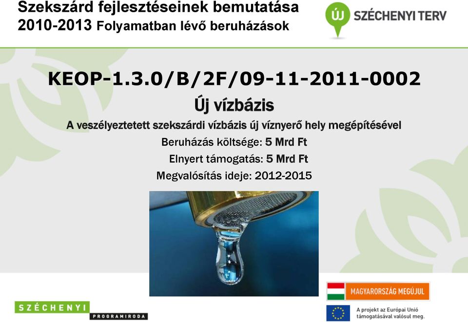 0/B/2F/09-11-2011-0002 Új vízbázis A veszélyeztetett