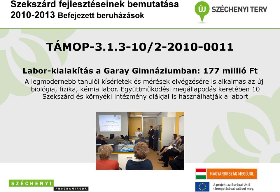 elvégzésére is alkalmas az új biológia, fizika, kémia labor.