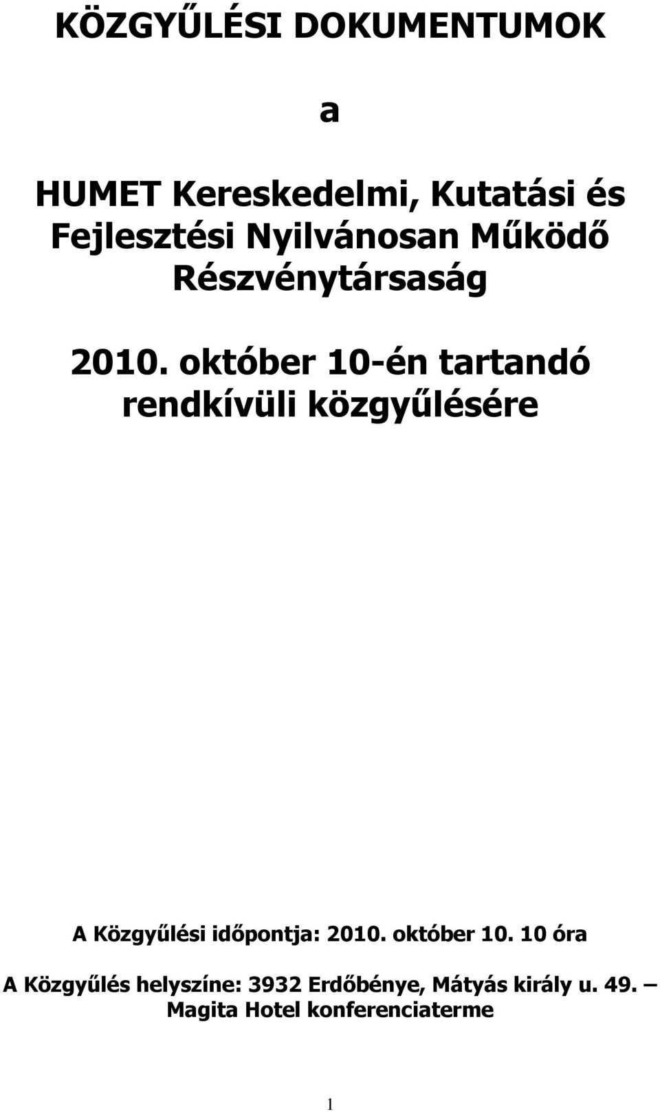 október 10-én tartandó rendkívüli közgyűlésére A Közgyűlési időpontja: