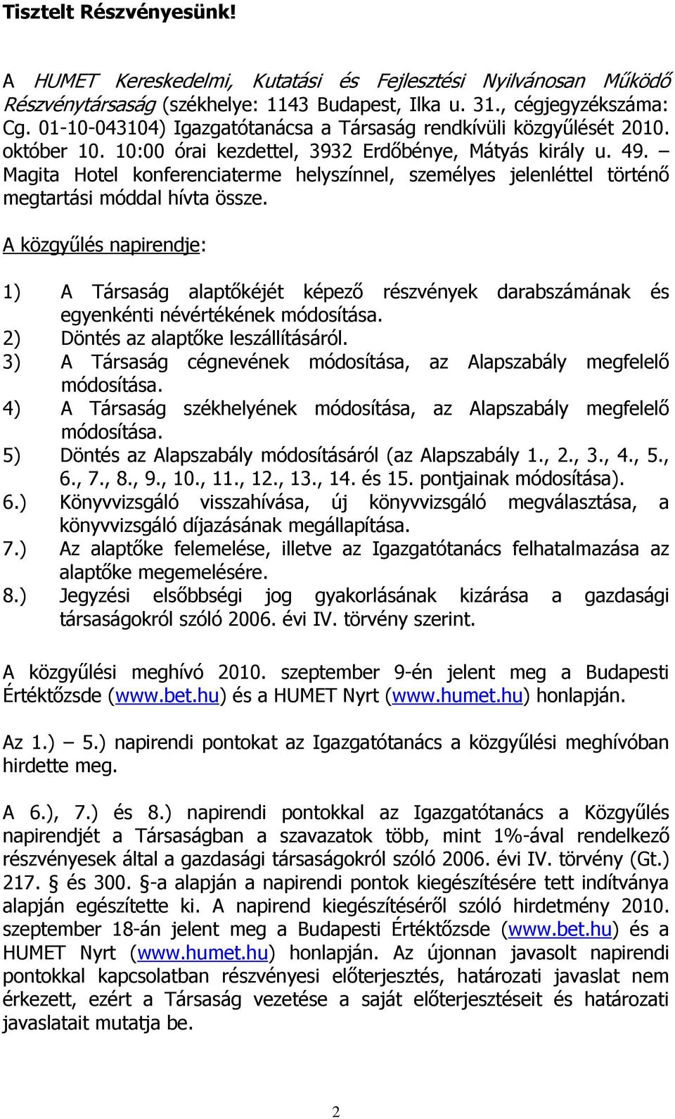 Magita Hotel konferenciaterme helyszínnel, személyes jelenléttel történő megtartási móddal hívta össze.