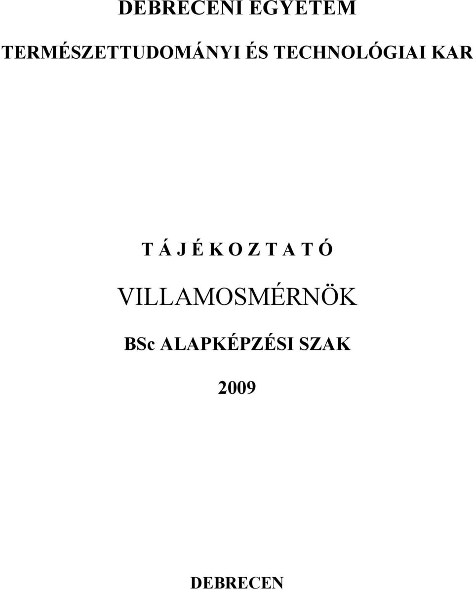 TECHNOLÓGIAI KAR T Á J É K O Z