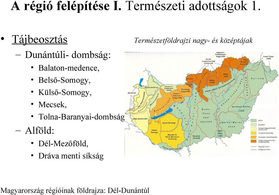 Dunántúli- dombság: Balaton-medence, Belső-Somogy,