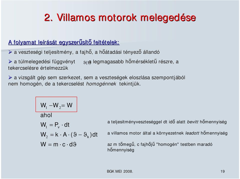 veszteségek eloszlás s szempontjából nem homogén, de tekercselést st homogénnek tekintjük. k.